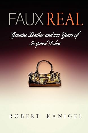 faux real genuine leather and 2 years of inspired fakes 1st edition robert kanigel 081222132x, 978-0812221329