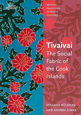 tivaivai the social fabric of the cook islands 1st edition andrea eimke ,susanne kuchler 0714125806,