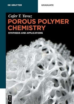 porous polymer chemistry synthesis and applications 1st edition yavuz, cafer t. 3110494655, 978-3110494655