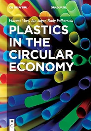 plastics in the circular economy 1st edition vincent voet, rudy folkersma, jan jager 3110666758,