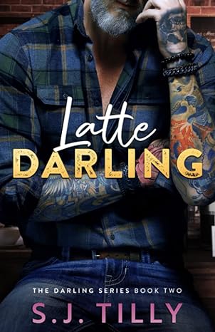 latte darling book two of the darling series  s.j. tilly 979-8840020258