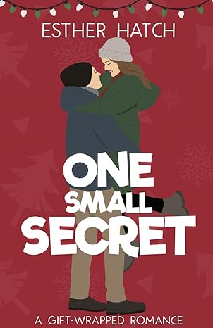 one small secret a sweet romantic comedy  esther hatch 1736747843, 978-1736747841