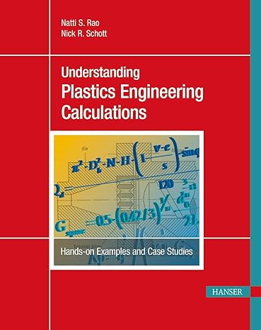 understanding plastics engineering calculations hands on examples and case studies 1st edition natti s. rao