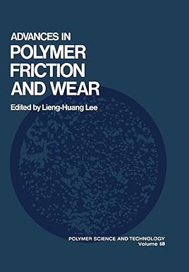 advances in polymer friction and wear 1st edition lieng huang lee 1461344638, 978-1461344636