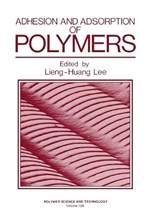 adhesion and adsorption of polymers 1st edition lieng huang lee 146139788x, 978-1461397885