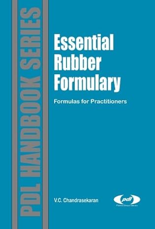 essential rubber formulary formulas for practitioners 1st edition v. chellappa chandrasekaran 0323281559,