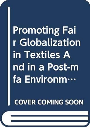 promoting fair globalization in textiles and in a post mfa environment 1st edition jean paul sajhau