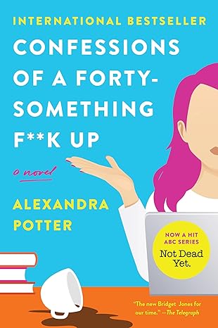 confessions of a forty something f k up a novel  alexandra potter 0063340895, 978-0063340893