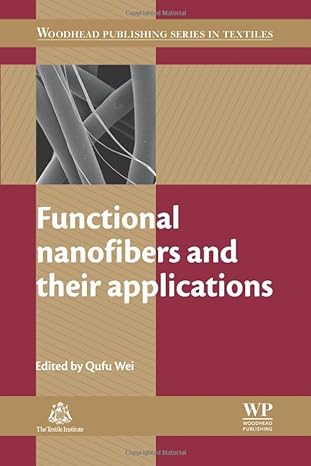 functional nanofibers and their applications 1st edition q wei 0081016492, 978-0081016497