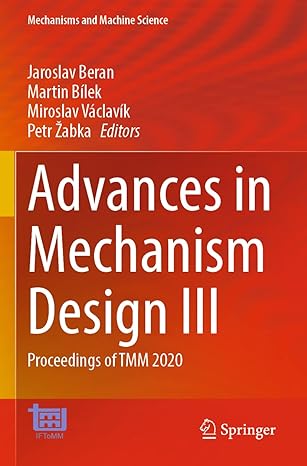 advances in mechanism design iii proceedings of tmm 2020 1st edition jaroslav beran, martin bilek, miroslav