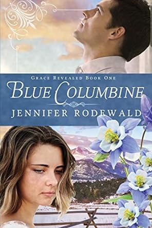 blue columbine a contemporary christian novel  jennifer r rodewald 0692451110, 978-0692451113