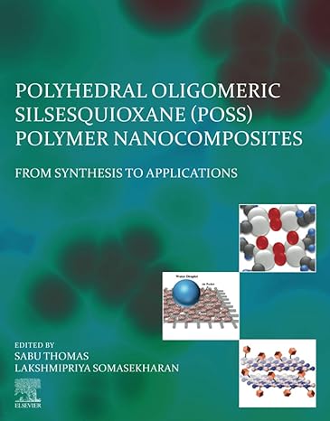 polyhedral oligomeric silsesquioxane polymer nanocomposites from synthesis to applications 1st edition sabu