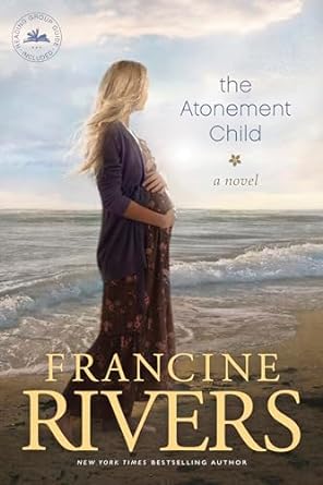 the atonement child a novel  francine rivers 1414370644, 978-1414370644