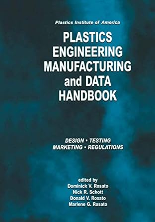 plastics institute of america plastics engineering manufacturing and data handbook volume 1 fundamentals and