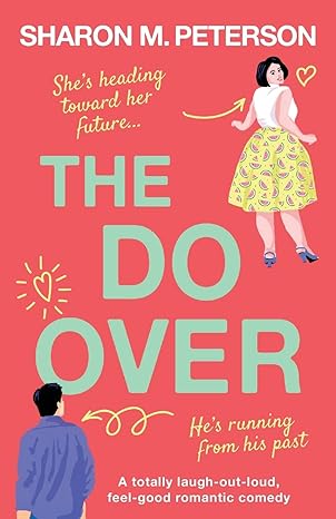 the do over a totally laugh out loud feel good romantic comedy  sharon m. peterson 1803146389, 978-1803146386