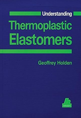 understanding thermoplastic elastomers 1st edition geoffrey holden 1569902895, 978-1569902899