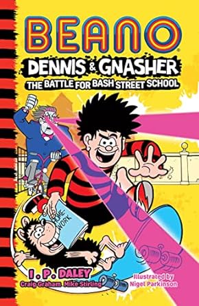 beano dennis and gnasher battle for bash street school book 1 in the funniest illustrated adventure series