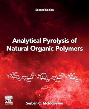 analytical pyrolysis of natural organic polymers 2nd edition s.c. moldoveanu 0128185716, 978-0128185711
