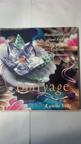 omiyage handmade gifts from fabric in the japanese tradition 1st edition kumiko sudo 0809229099,