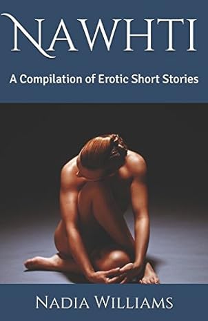 nawhti a compilation of erotic short stories  nadia williams 1977015492, 978-1977015495
