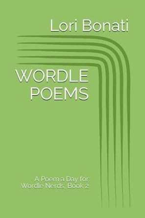 wordle poems a poem a day for wordle nerds book 2  lori bonati 979-8432876607