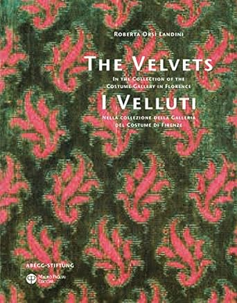 the velvets / i velluti in the collection of the costume gallery in florence / nella collezione della