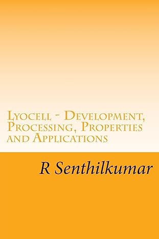 lyocell development processing properties and applications 1st edition r senthilkumar 1548875481,