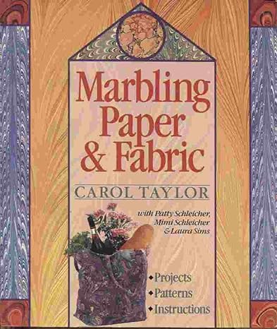 marbling paper and fabric 1st edition carol taylor, patty schleicher, mimi schleicher, laura sims 080698323x,