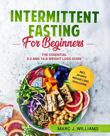 intermittent fasting for beginners the essential 5 2 and  8 weight loss guide incl 28 days weight loss