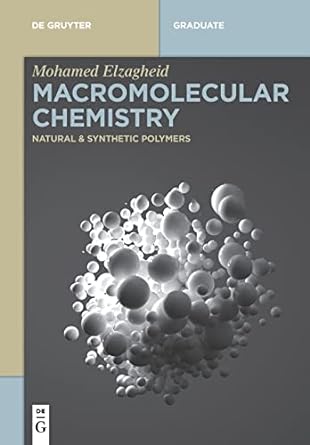 macromolecular chemistry natural and synthetic polymers 1st edition mohamed elzagheid 3110762757,