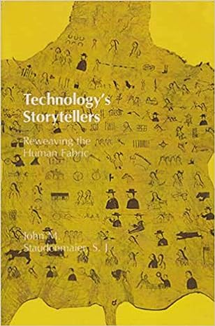 technology s storytellers reweaving the human fabric 1st edition john m. m. staudenmaier 0262691353,