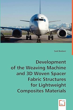 development of the weaving machine and 3d woven spacerfabric structures for lightweight composites materials