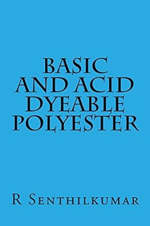 basic and acid dyeable polyester 1st edition r senthilkumar 1533399719, 978-1533399717