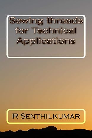 sewing threads for technical applications 1st edition r senthilkumar 1533617376, 978-1533617378