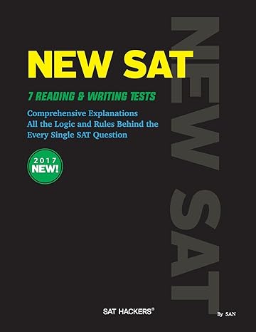 new sat 7 reading and writing tests comprehensive explanations all the logic and rules behind the every