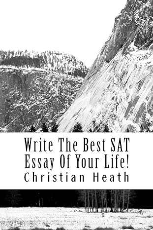 write the best sat essay of your life 1st edition christian heath 1479252352, 978-1479252350