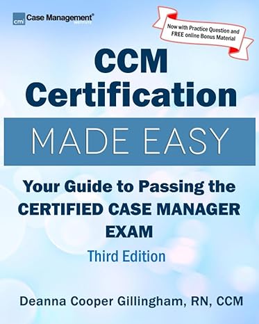 ccm certification made easy your guide to passing the certified case manager exam 1st edition deanna cooper