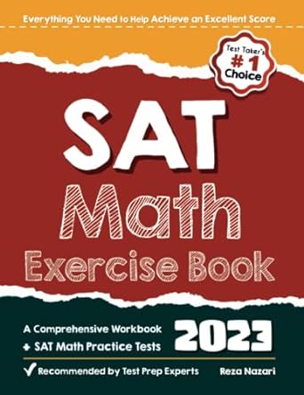 sat math exercise book a comprehensive workbook + sat math practice tests 1st edition reza nazari 1637191790,