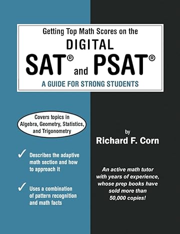 getting top math scores on the digital sat and psat a guide for strong students 1st edition richard f corn