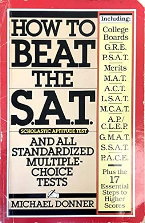 how to beat the s a t and all standardized multiple choice tests 1st edition michael donner 0894801546,