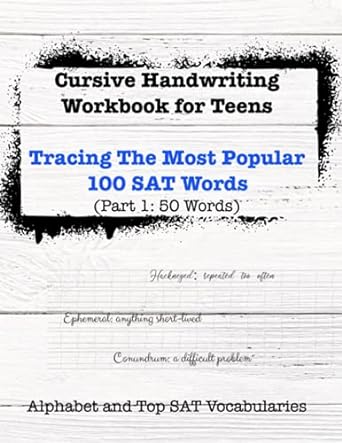 cursive handwriting workbook for teens tracing the cursive top 100 most popular sat words 1st edition happy