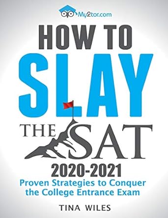 how to slay the sat proven strategies to conquer the college entrance exam 1st edition tina wiles