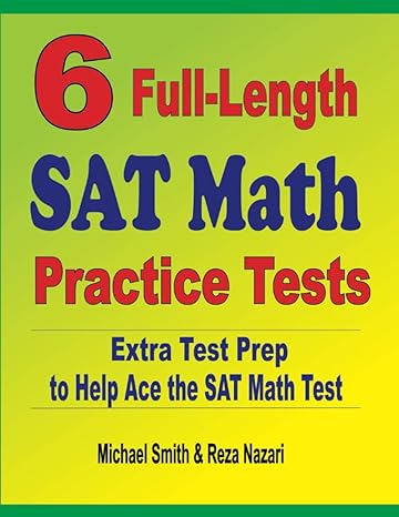 6 full length sat math practice tests extra test prep to help ace the sat math test 1st edition michael
