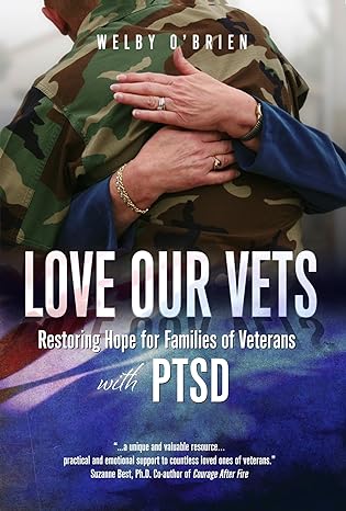 love our vets restoring hope for families of veterans with ptsd  welby obrien 1937756645, 978-1937756642
