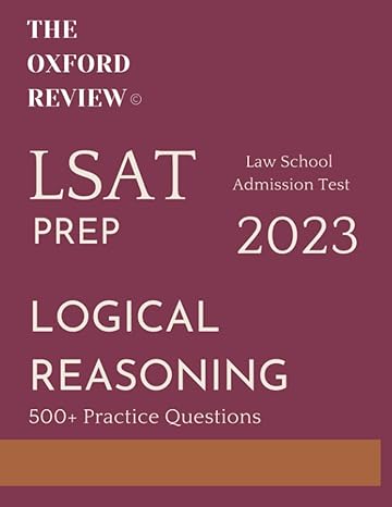 lsat 2023 logical reasoning workbook 500 must do practice drills before the test 1st edition the oxford