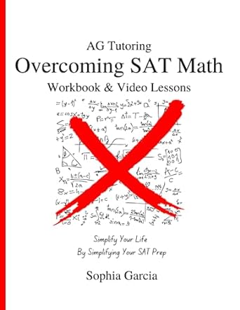 overcoming sat math workbook and video lessons 1st edition sophia garcia 979-8398013184