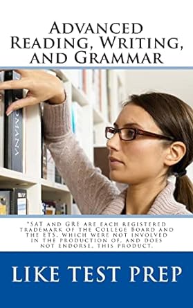 advanced reading writing and grammar for test preparation 1st edition like test prep books 1479181617,