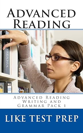 advanced reading advanced reading writing and grammar pack 1 1st edition like test prep 149961957x,
