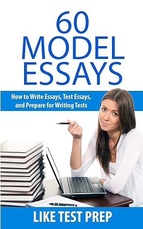 60 model essays for writing tests 1st edition like test prep 1479181919, 978-1479181919