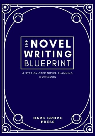 the novel writing blueprint a step by step novel planning workbook  dark grove press 173877113x,